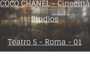COCO CHANEL - Cinecitt Studios Teatro 5 - Roma - 01 Dicembre 2015